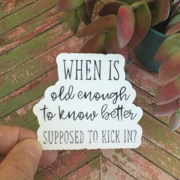 OId Enough To Know Better/Vinyl Sticker