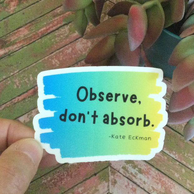 Observe, Don't Absorb/Vinyl Sticker