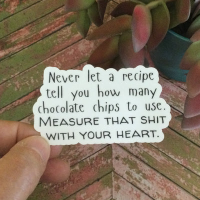 Never Let A Recipe Tell You/Vinyl Sticker