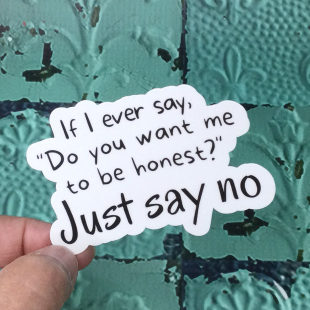 Do You Want Me To Be Honest?/Vinyl Sticker