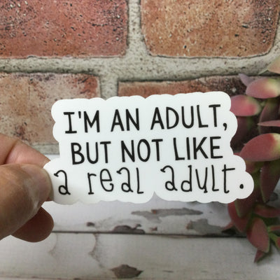 I'm An Adult/Vinyl Sticker - by lydeen