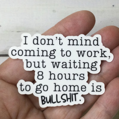 I Don't Mind Coming To Work/Vinyl Sticker
