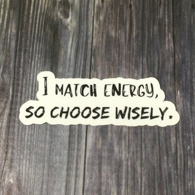 I Match Energy/Vinyl Sticker