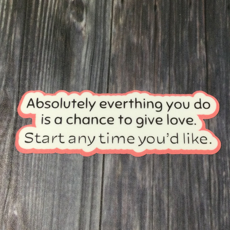 Absolutely Everything You Do/Vinyl Sticker - by lydeen