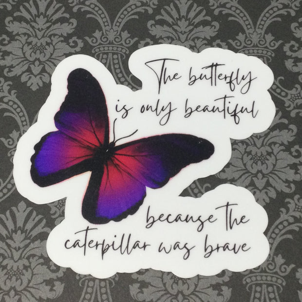 The Butterfly Is Only Beautiful/Vinyl Sticker