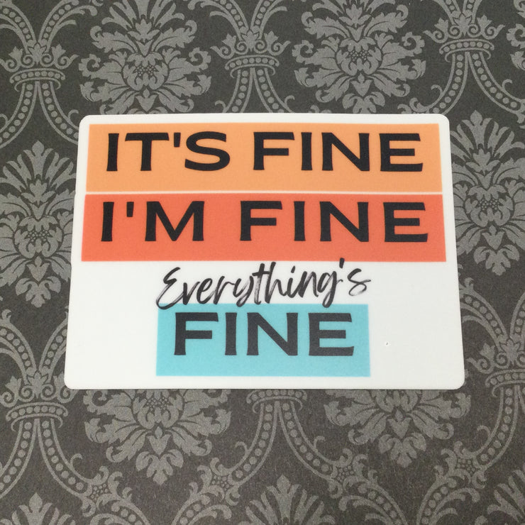 It's Fine I'm Fine Everything is Fine/Vinyl Sticker