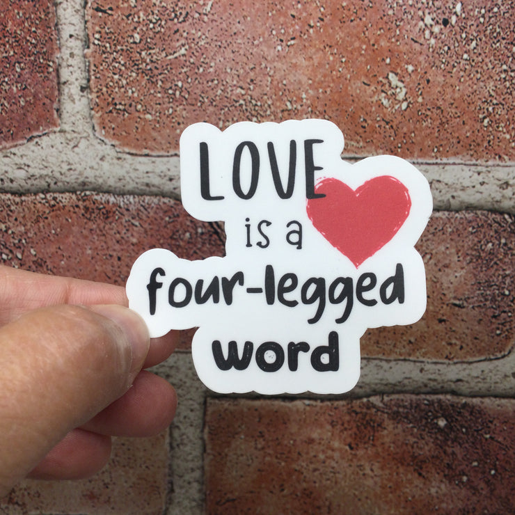 Love Is A Four-Legged Word/Vinyl Sticker