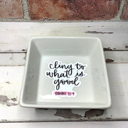 Cling To What Is Good/Large Trinket Dish by lydeen