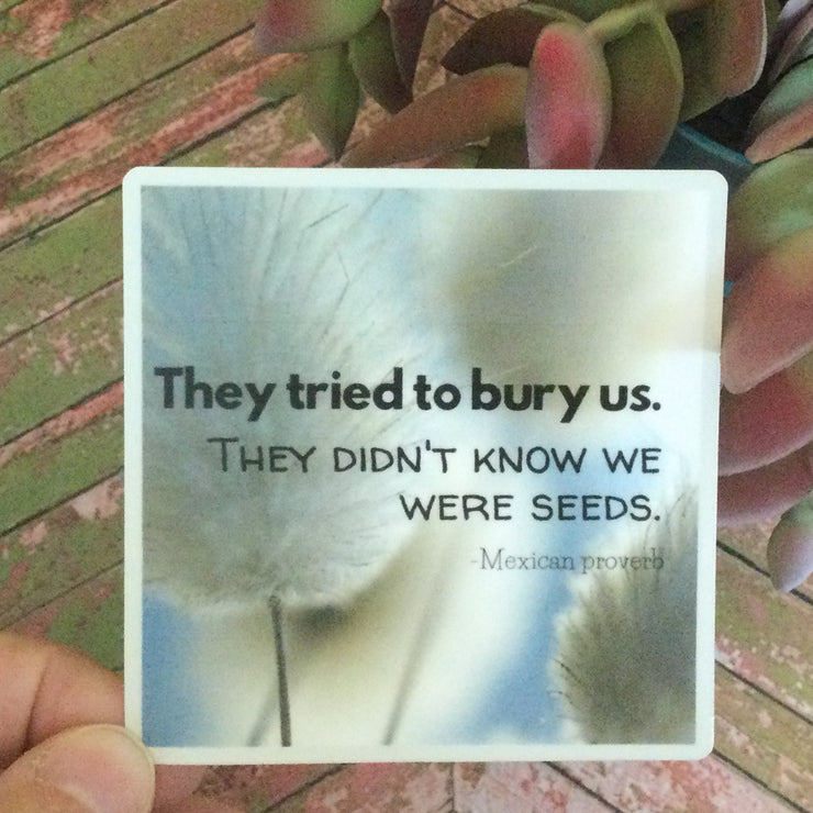 They Tried To Bury Us/Vinyl Sticker - by lydeen