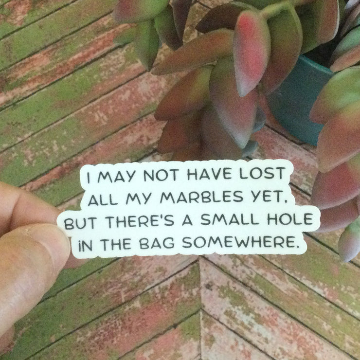 Lost Marbles Sticker I May Not Have Lost All My Marbles./Vinyl Sticker – lydeen