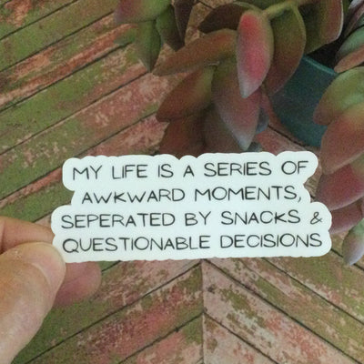 My Life Is A Series of Awkward Moments/Vinyl Sticker - by lydeen