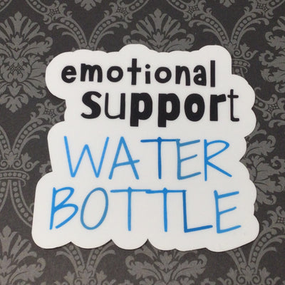 Emotional Support Water Bottle/Vinyl Sticker