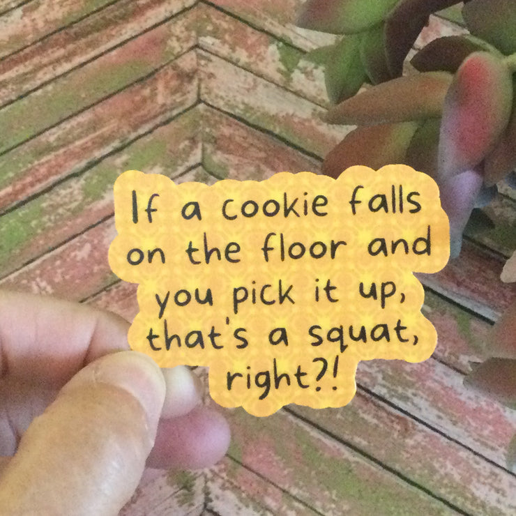 If A Cookie Falls On The Floor/Vinyl Sticker - by lydeen