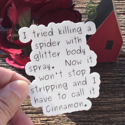 I Tried Killing A Spider/Vinyl Sticker - by lydeen
