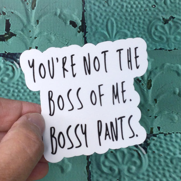 You're Not The Boss Of Me/Vinyl Sticker