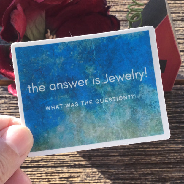 The Answer is Jewelry/Vinyl Sticker