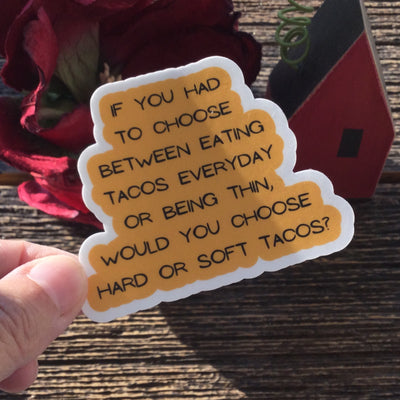 Hard or Soft Tacos/Vinyl Sticker - by lydeen