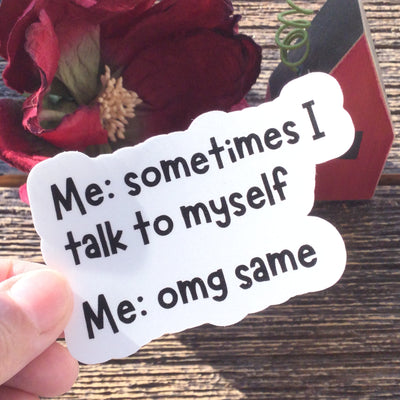 Sometimes I Talk To Myself/Vinyl Sticker - by lydeen
