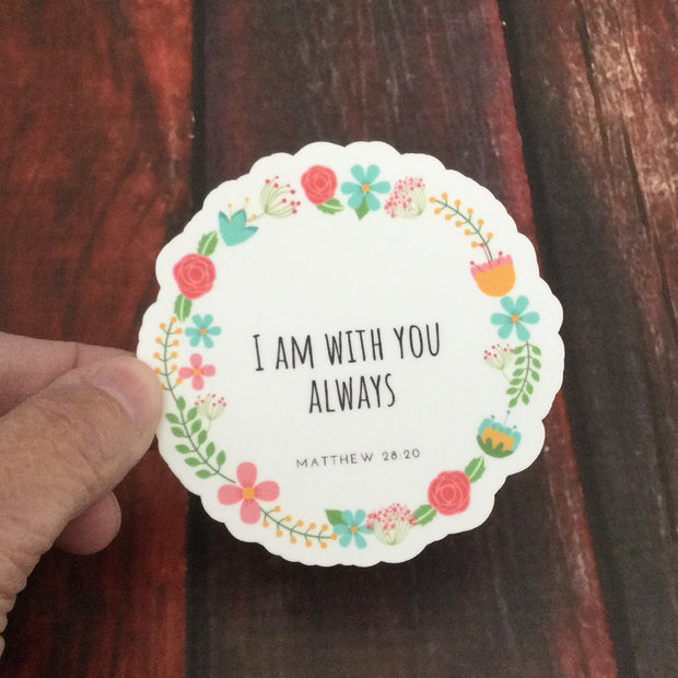 I Am With You Always/Vinyl Sticker - by lydeen