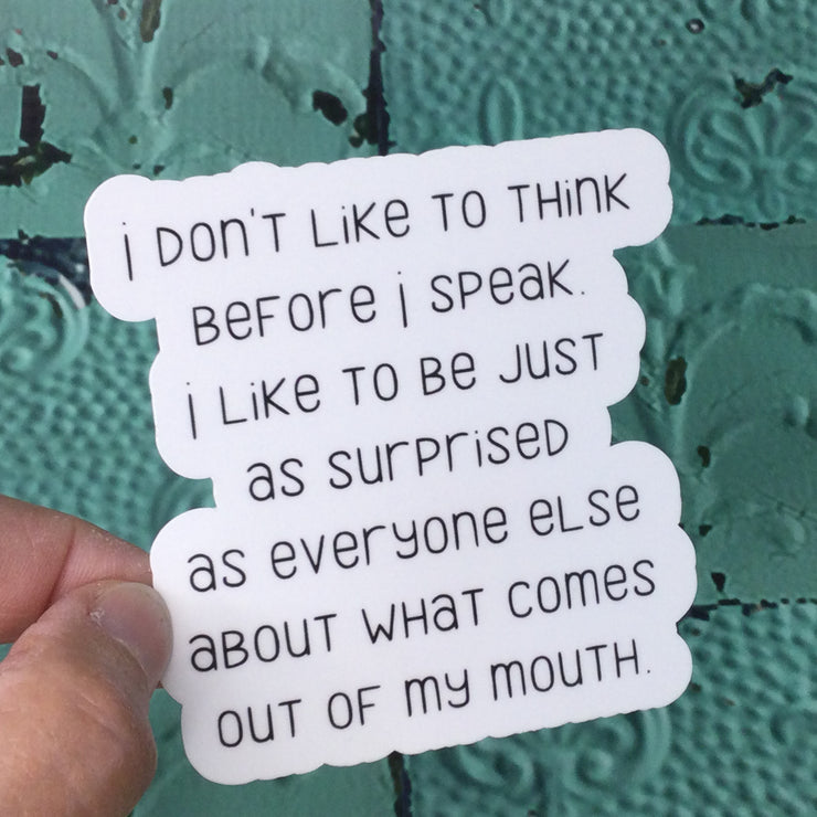 Think Before I Speak/Vinyl Sticker - by lydeen
