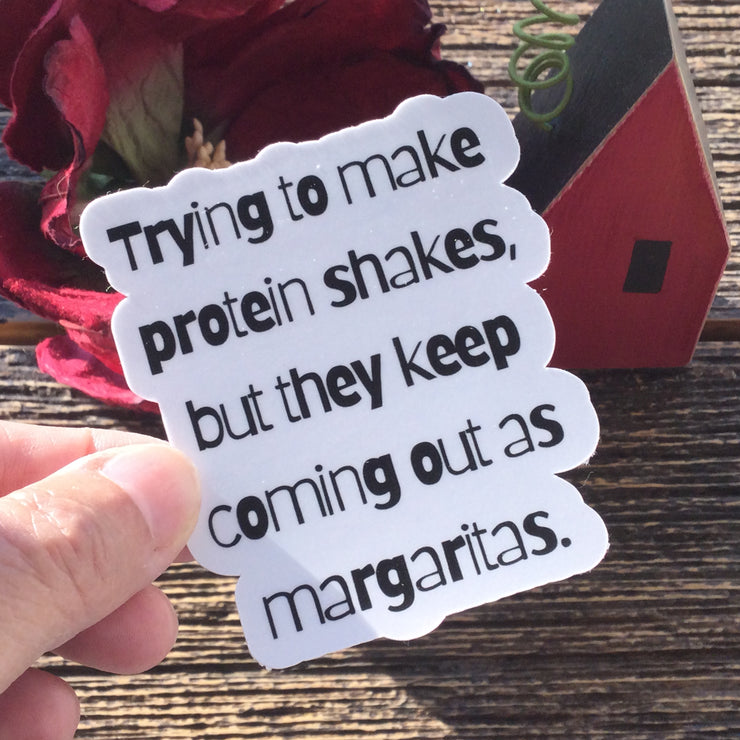 Protein Shakes Keep Coming Out as Margaritas/Vinyl Sticker - by lydeen