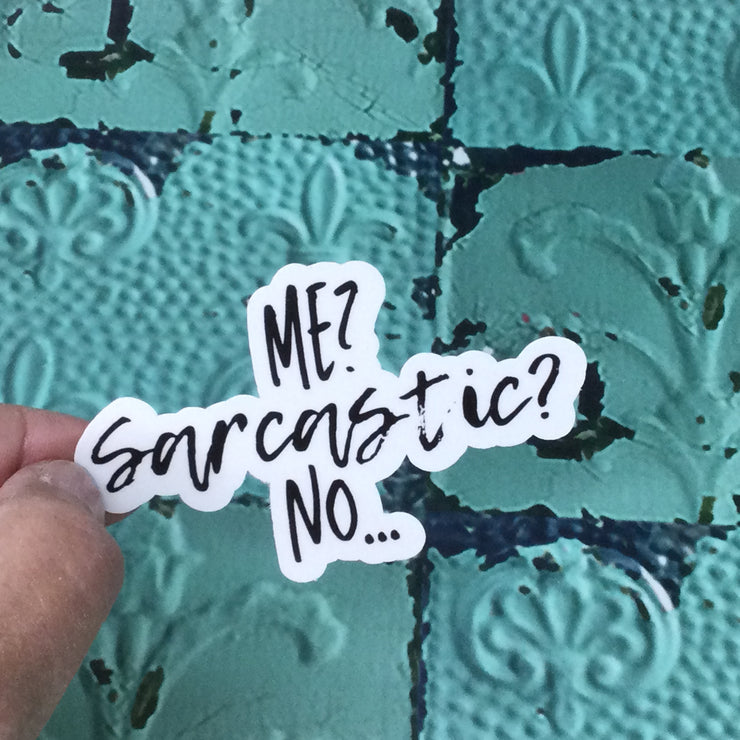 Me? Sarcastic? No.../Vinyl Sticker - by lydeen
