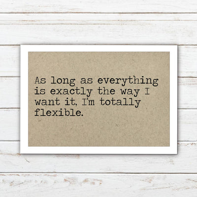As long as everything is exactly the way I want it, I'm totally flexible - Magnet by Says the One
