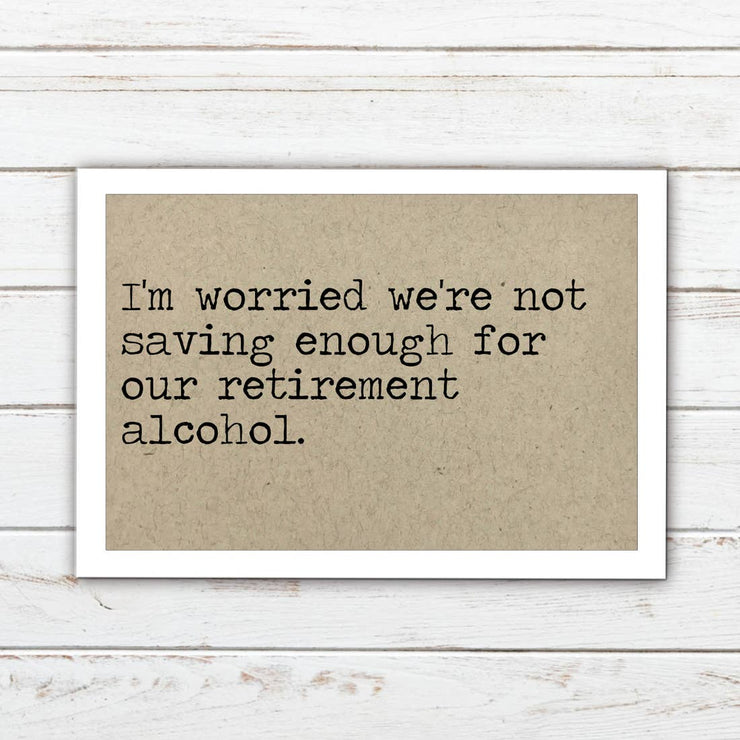 I'm worried we're not saving enough for our retirement alcohol - Magnet by Says the One