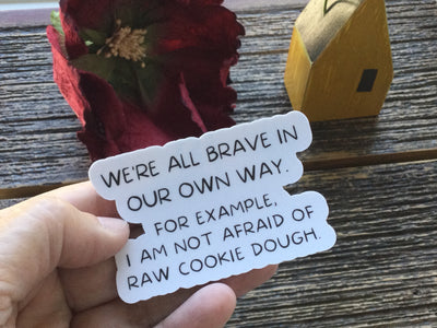 We’re All Brave In Our Own Way/Vinyl Sticker